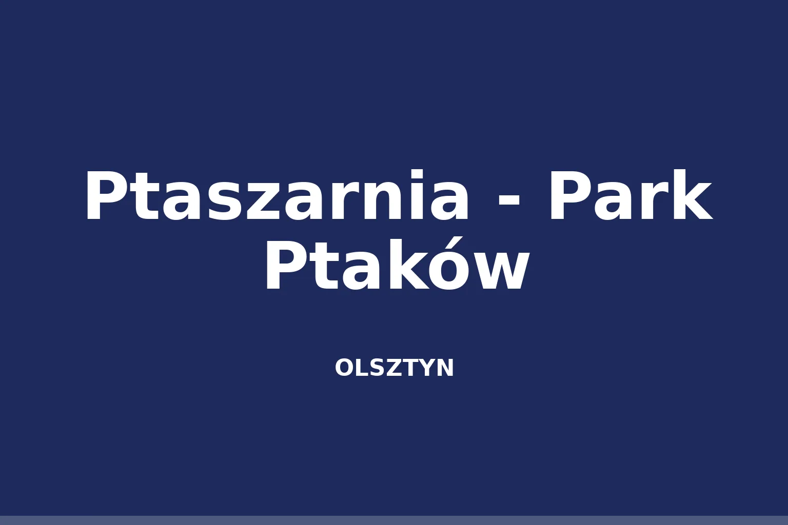 Ptaszarnia - Park Ptaków