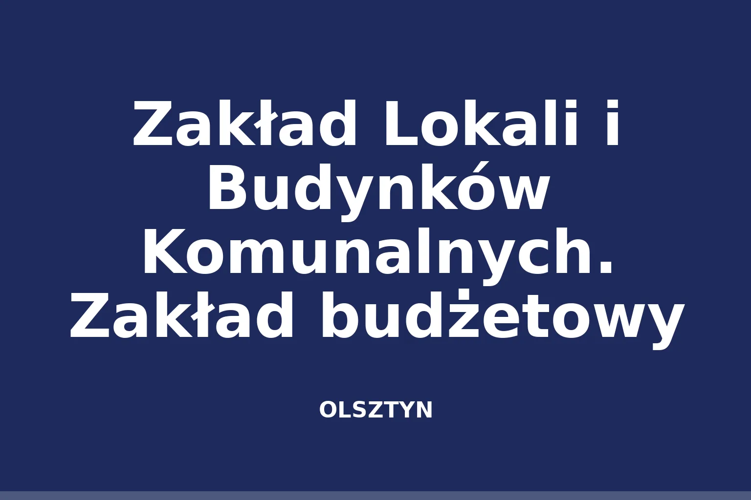Zakład Lokali i Budynków Komunalnych. Zakład budżetowy