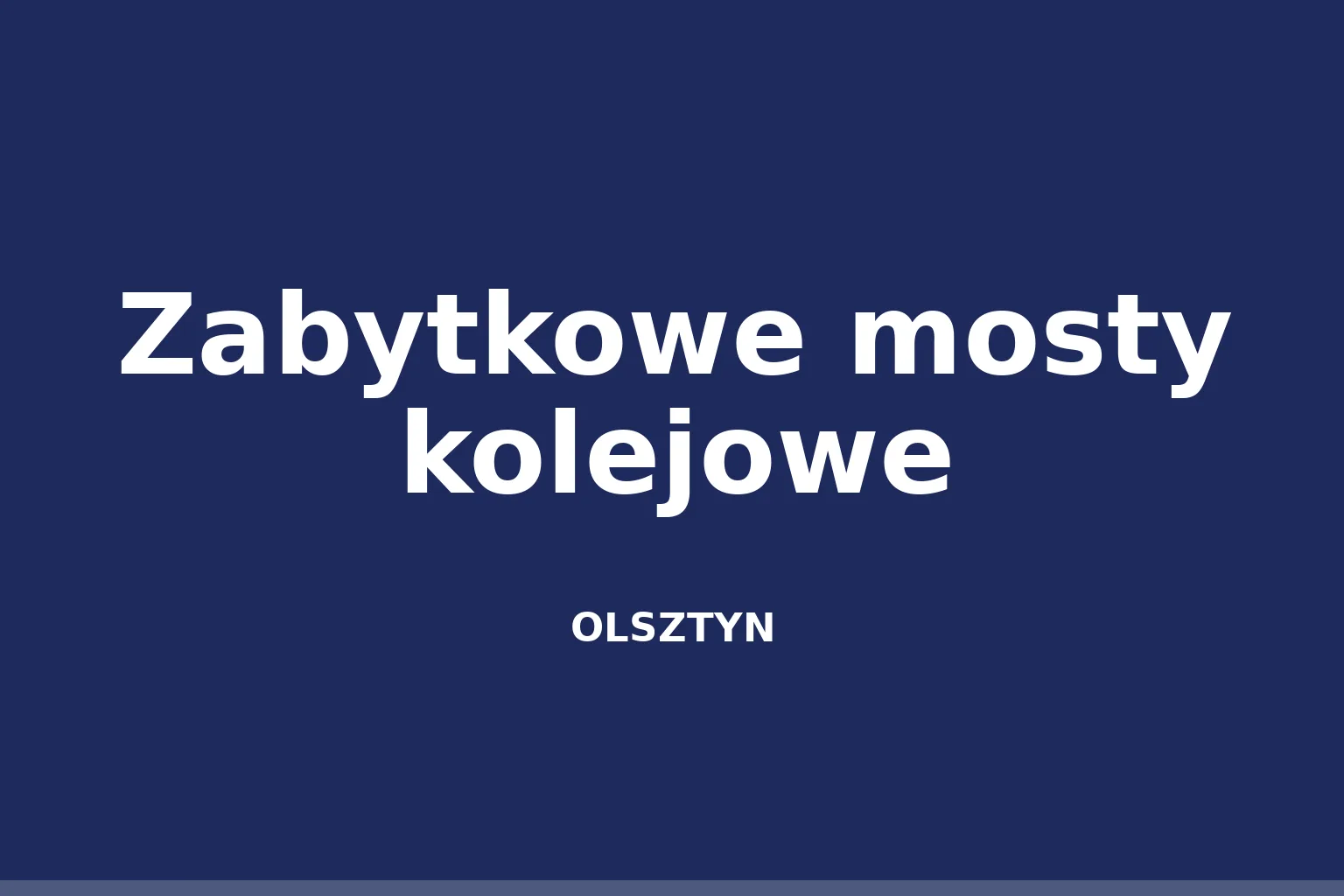 Zabytkowe mosty kolejowe